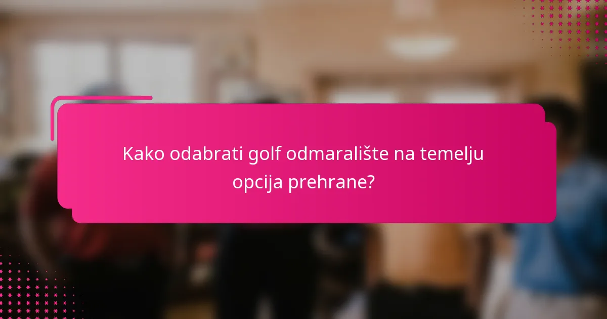 Kako odabrati golf odmaralište na temelju opcija prehrane?