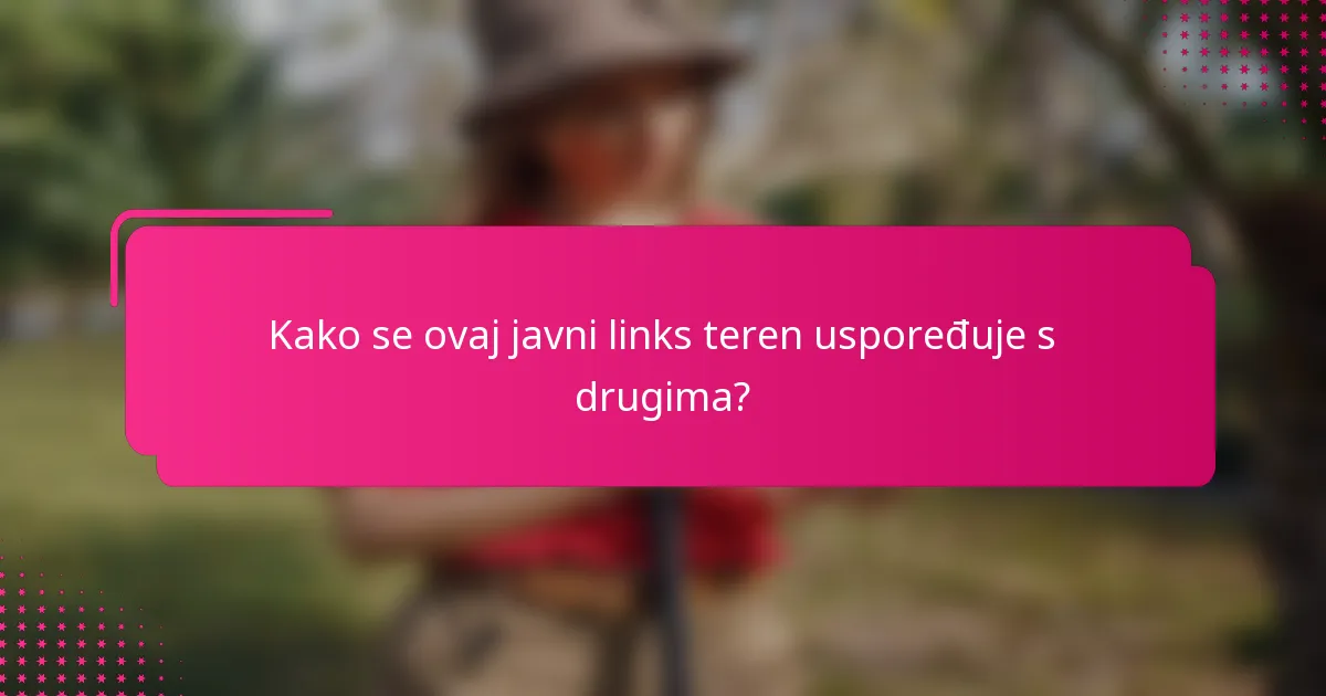 Kako se ovaj javni links teren uspoređuje s drugima?