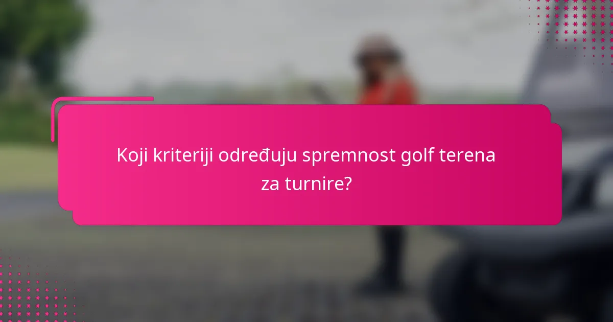 Koji kriteriji određuju spremnost golf terena za turnire?