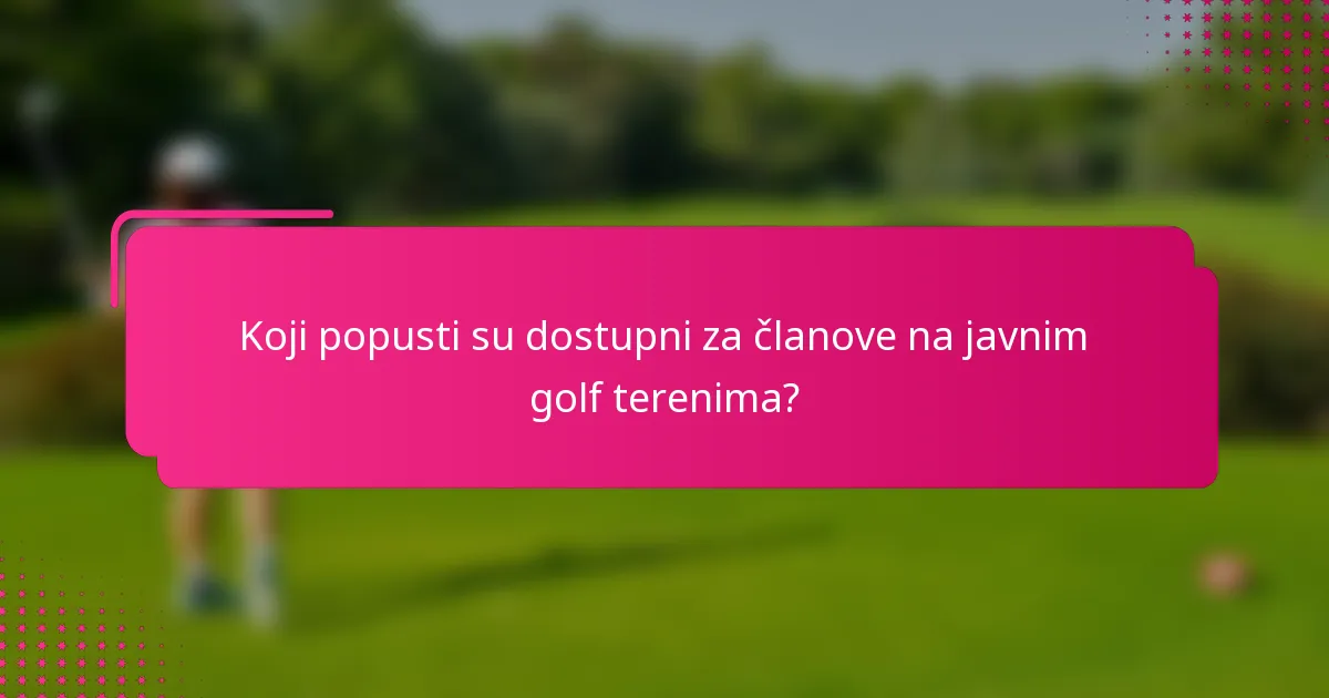 Koji popusti su dostupni za članove na javnim golf terenima?
